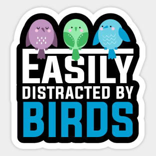 EASILY DISTRACTED BY BIRDS Sticker